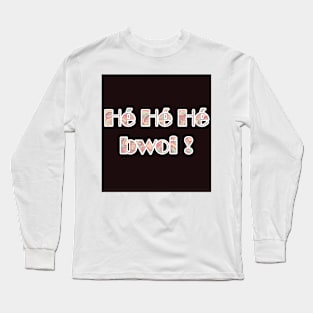 Hé Hé Hé Bwoi Long Sleeve T-Shirt